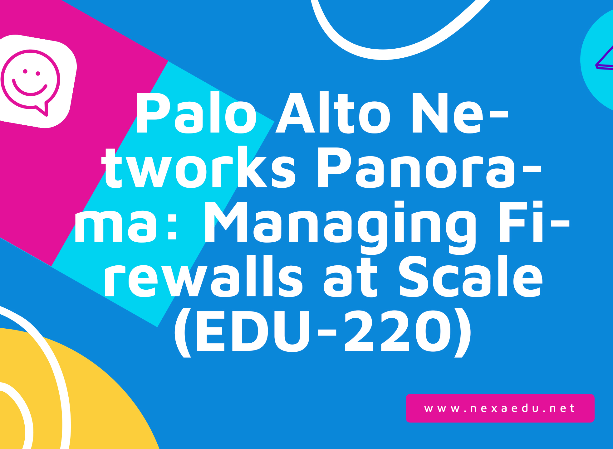 Palo Alto Networks Panorama: Managing Firewalls at Scale (EDU-220)